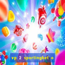 vp 2 sportingbet o que significa